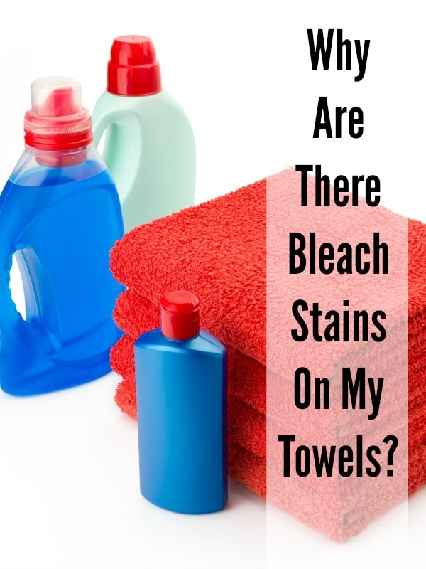 why are there bleach stains on my towels