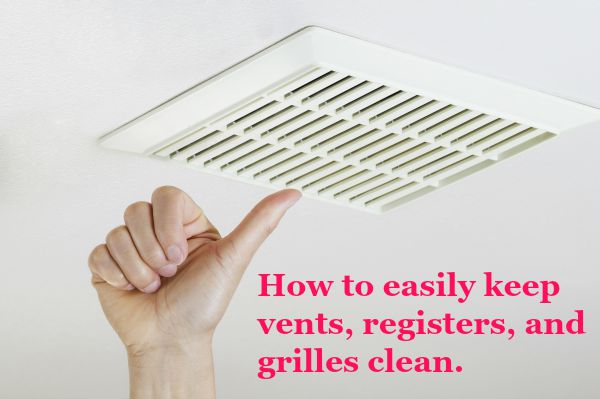 How to easily keep your grilles, vents, and fans clean.